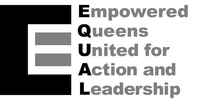 Empowered Queens United in Action and Leadership (EQUAL)